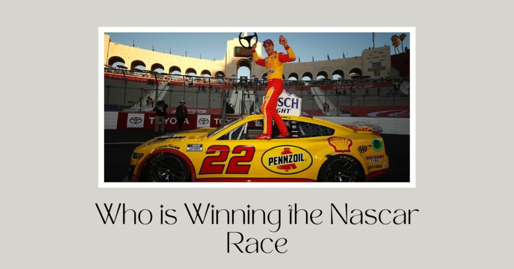 Who is Winning the Nascar Race