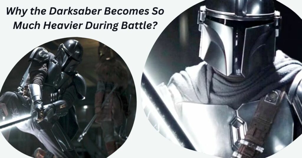 Why the Darksaber Becomes So Much Heavier During Battle