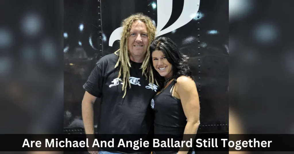Are Michael And Angie Ballard Still Together