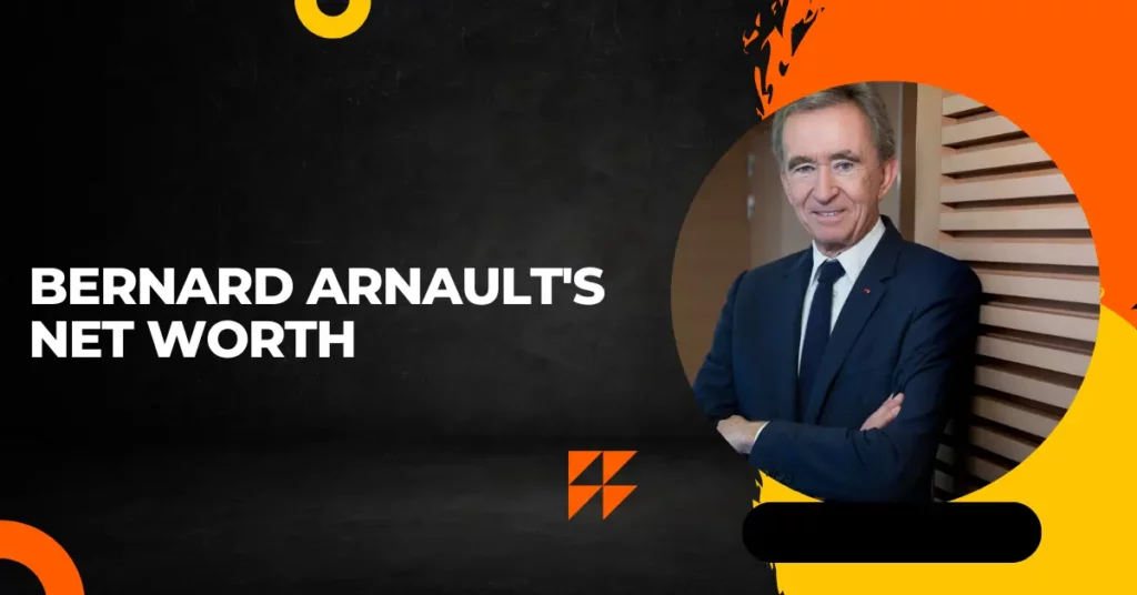 Bernard Arnault's Net Worth