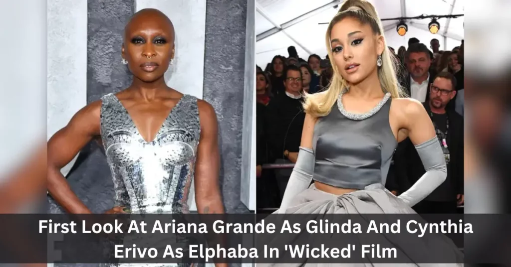 First Look At Ariana Grande As Glinda And Cynthia Erivo As Elphaba In 'Wicked' Film