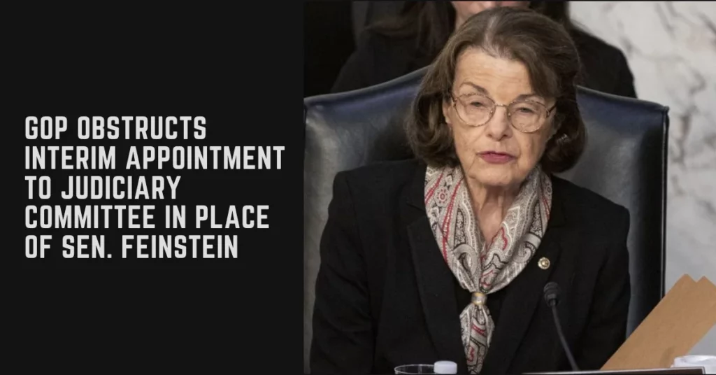 GOP Obstructs Interim Appointment To Judiciary Committee In Place Of Sen. Feinstein