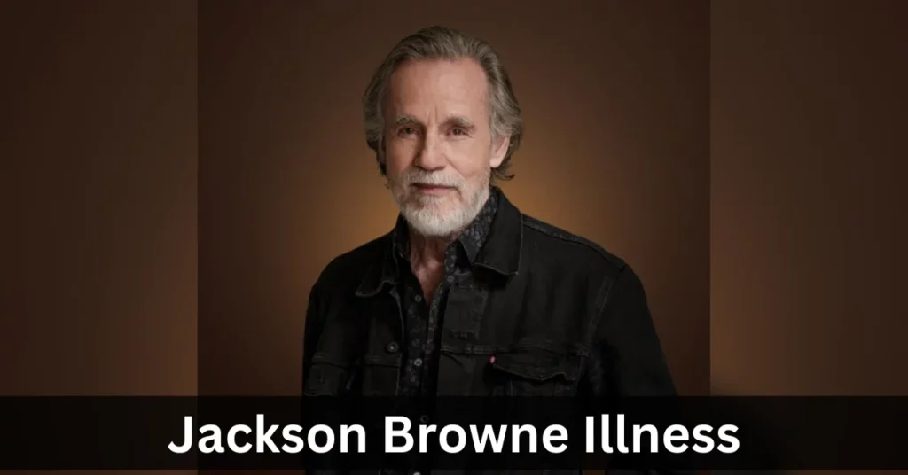 Jackson Browne Illness