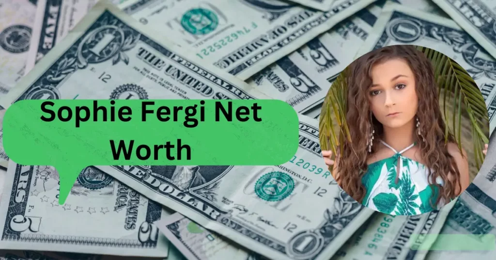 Sophie Fergi Net Worth