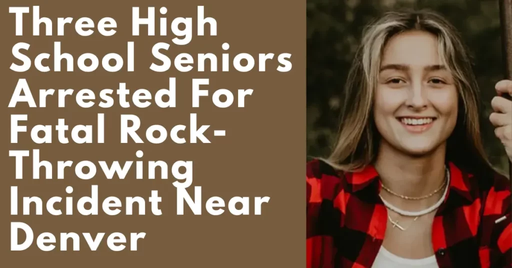 Three High School Seniors Arrested For Fatal Rock-Throwing Incident Near Denver