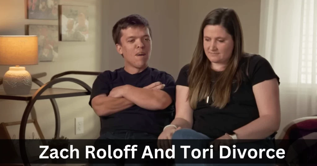 Zach Roloff And Tori Divorce