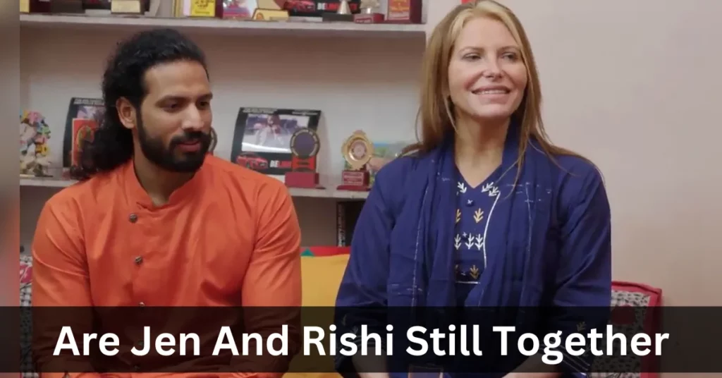 Are Jen And Rishi Still Together