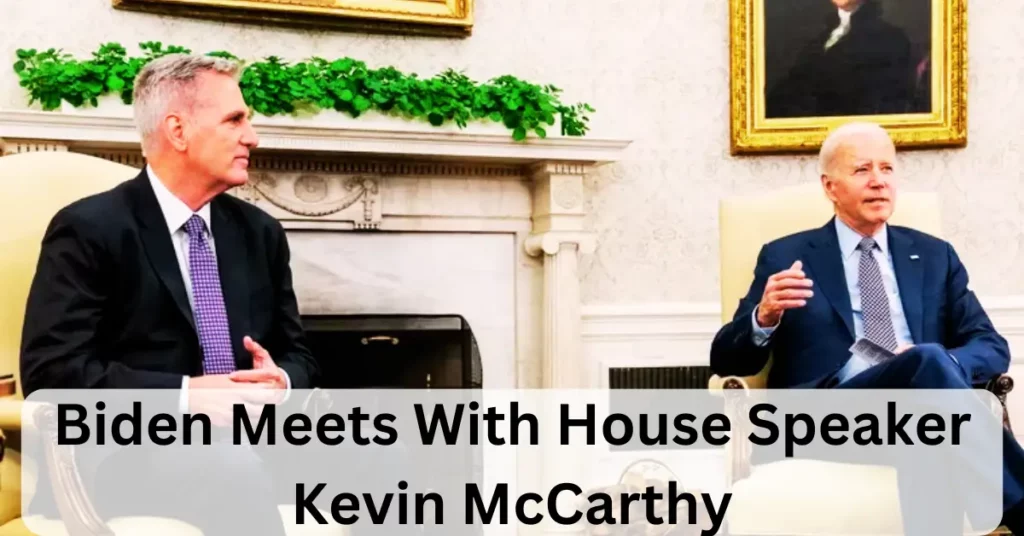 Biden Meets With House Speaker Kevin McCarthy