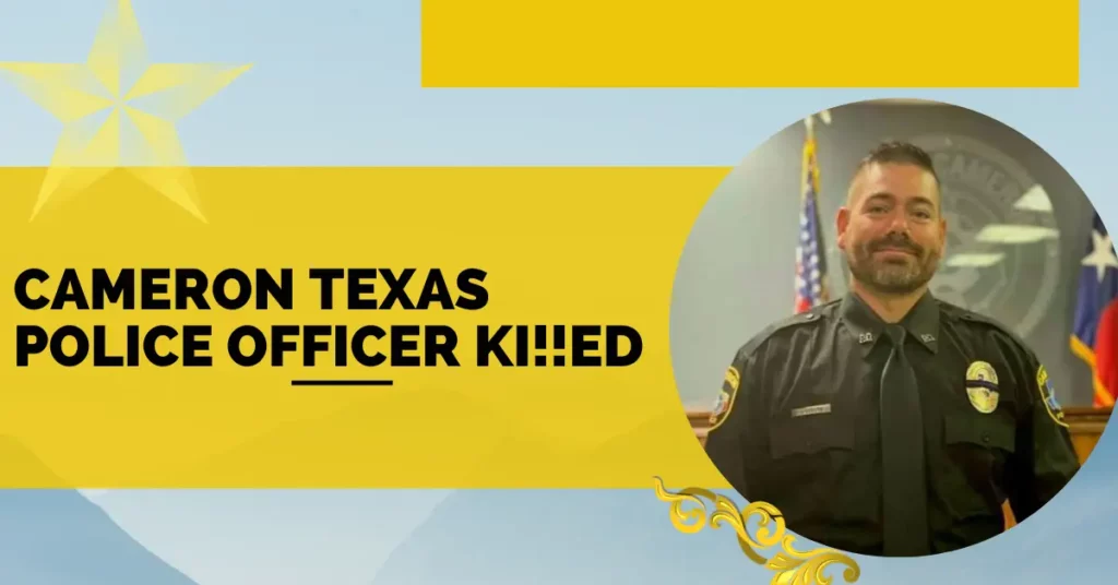 Cameron Texas Police Officer Ki!!ed