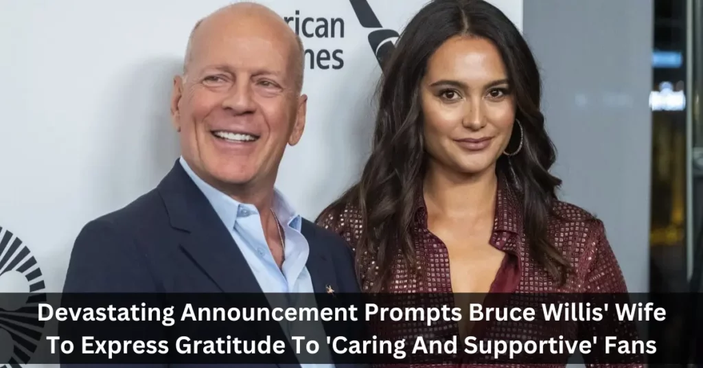 Devastating Announcement Prompts Bruce Willis' Wife To Express Gratitude To 'Caring And Supportive' Fans