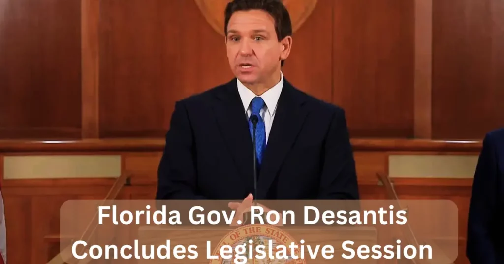 Florida Gov. Ron Desantis Concludes Legislative Session