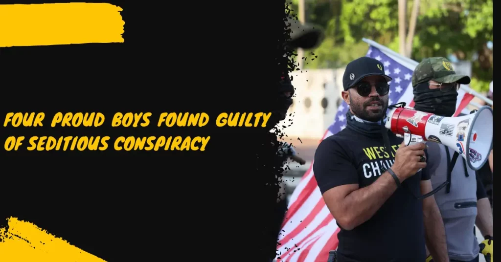 Four Proud Boys Found Guilty of Seditious Conspiracy