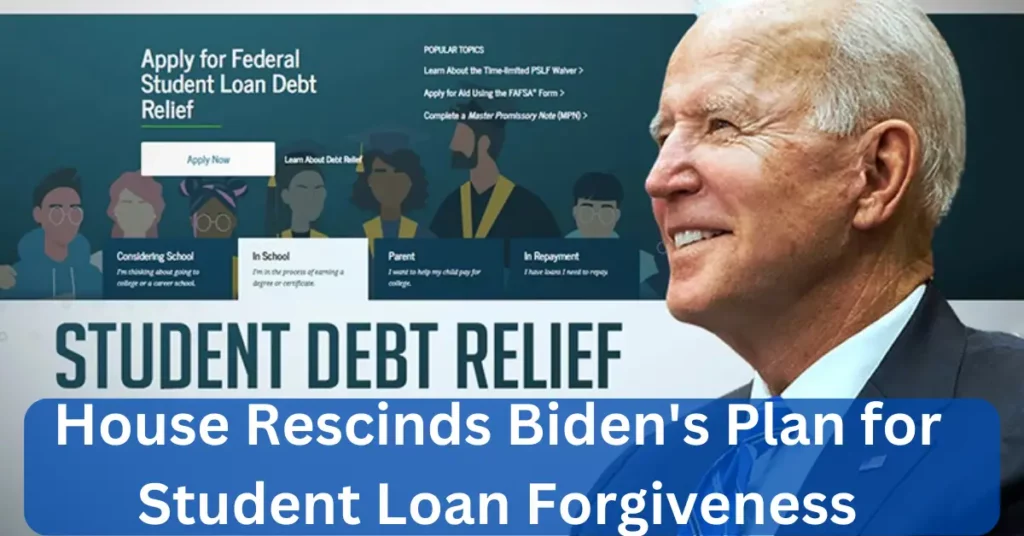 House Rescinds Biden's Plan for Student Loan Forgiveness