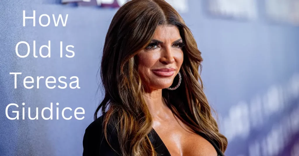 How Old Is Teresa Giudice