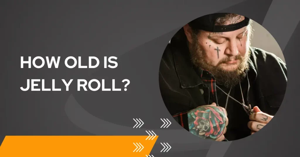 How Old is Jelly Roll