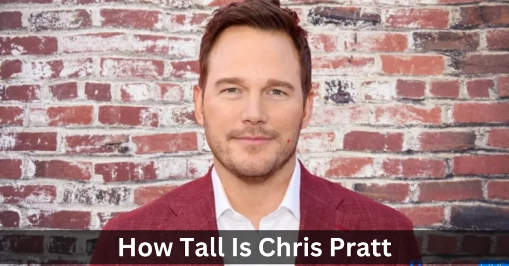 How Tall Is Chris Pratt