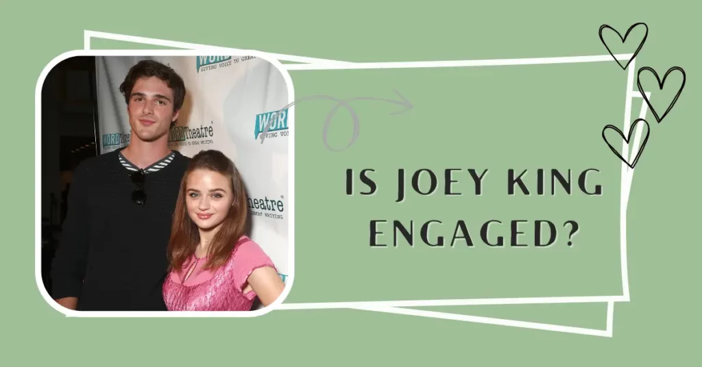 Is Joey King Engaged?