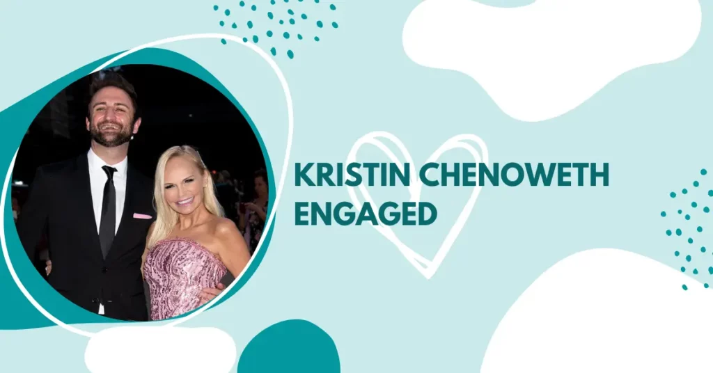Kristin Chenoweth Engaged