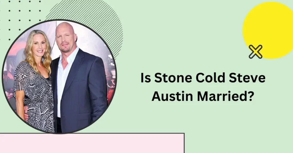 Is Stone Cold Steve Austin Married?