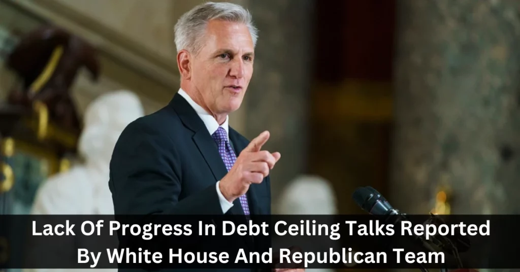 Lack Of Progress In Debt Ceiling Talks Reported By White House And Republican Team