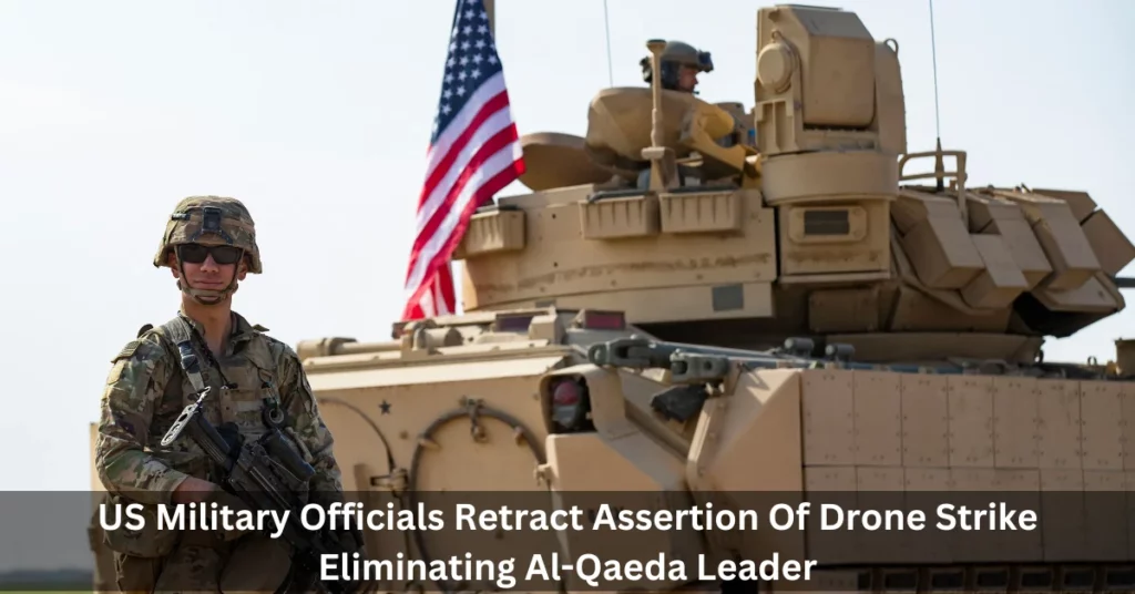US Military Officials Retract Assertion Of Drone Strike Eliminating Al-Qaeda Leader