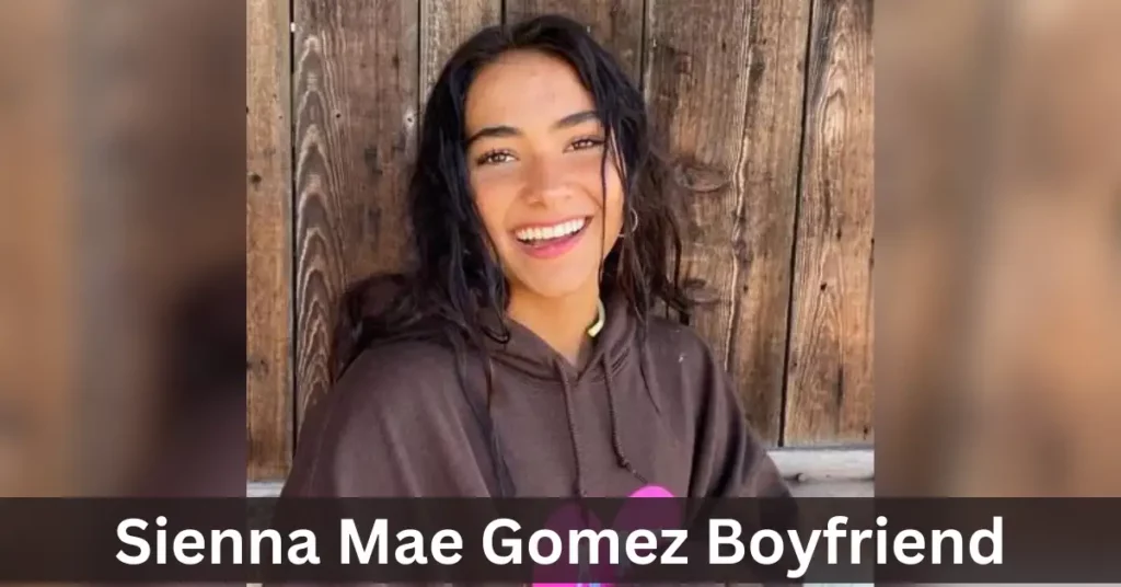 Sienna Mae Gomez Boyfriend