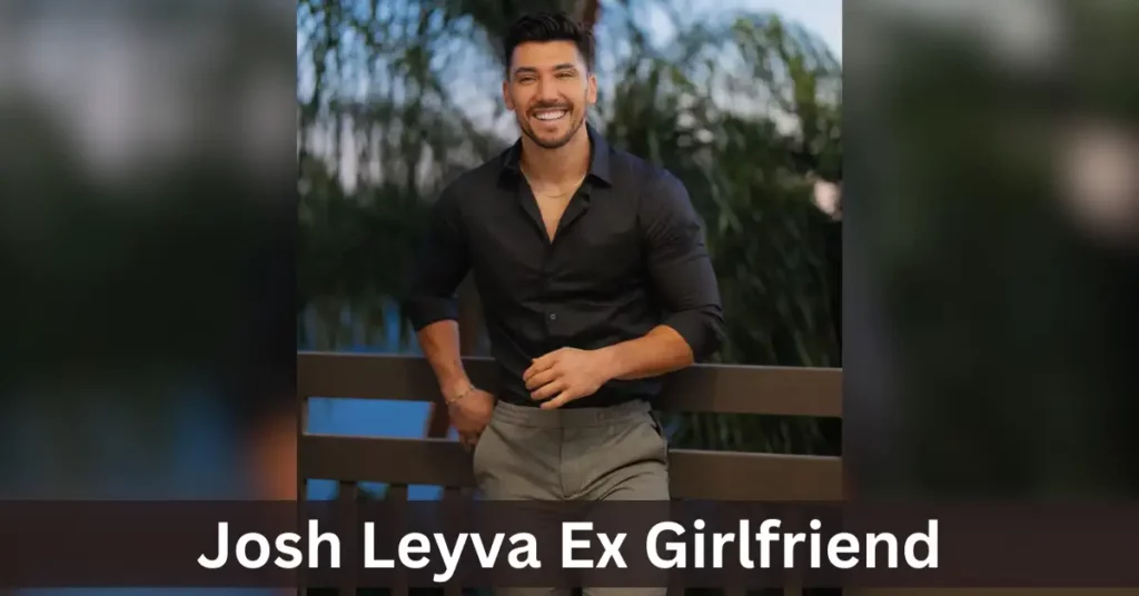 Josh Leyva Ex Girlfriend