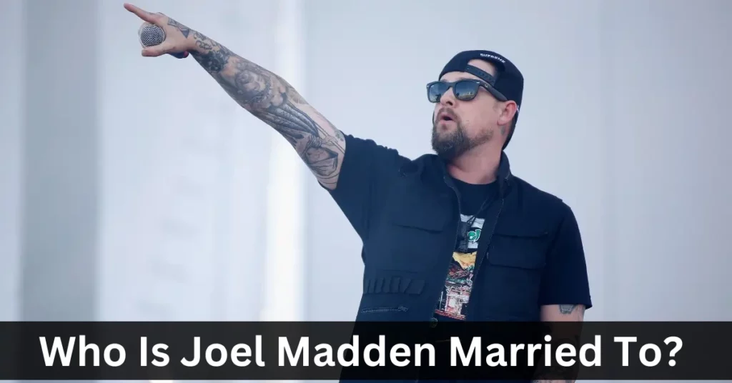 Who Is Joel Madden Married To