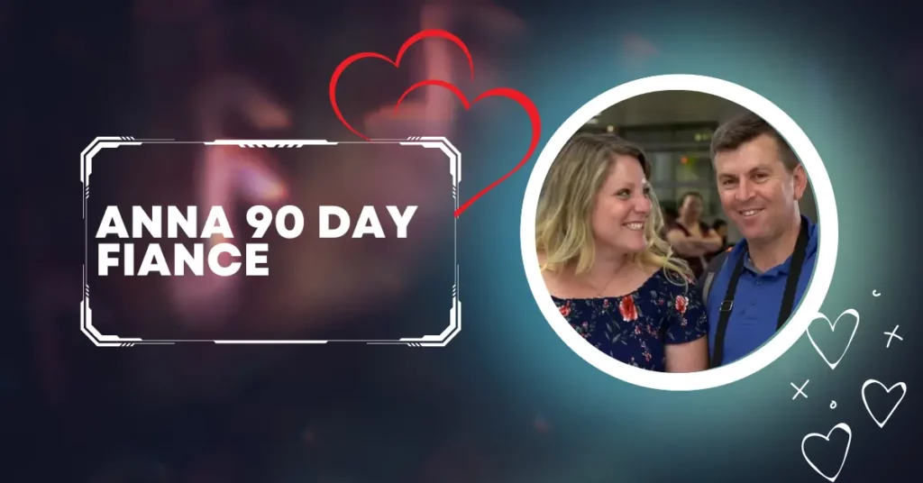 Anna 90 Day Fiance