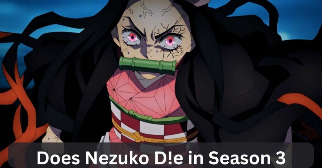 Does Nezuko Die in Season 3
