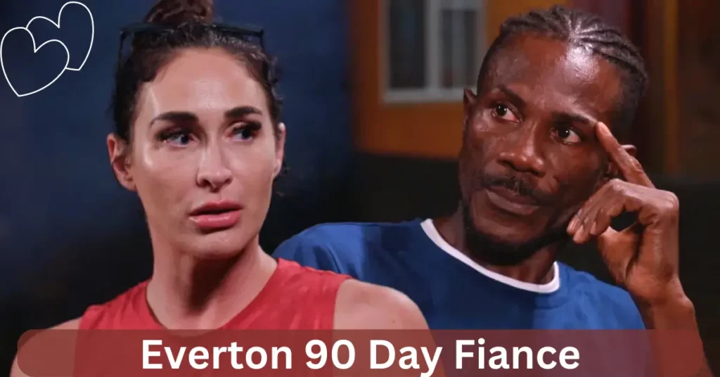 Everton 90 Day Fiance