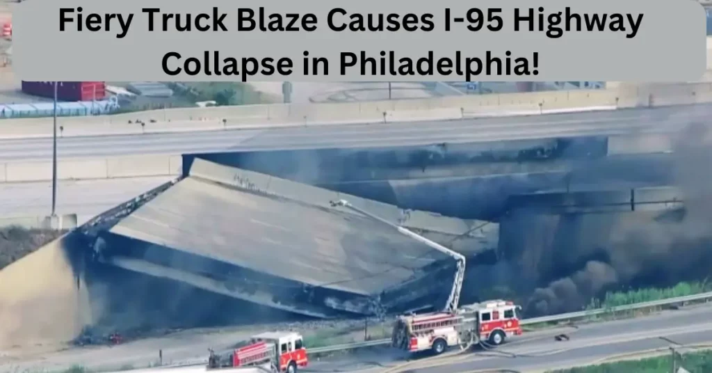 Fiery Truck Blaze Causes I-95 Highway Collapse in Philadelphia!