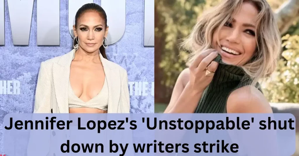 Jennifer Lopez's 'Unstoppable' shut down by writers strike