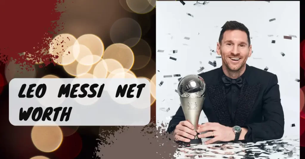 Leo Messi Net Worth