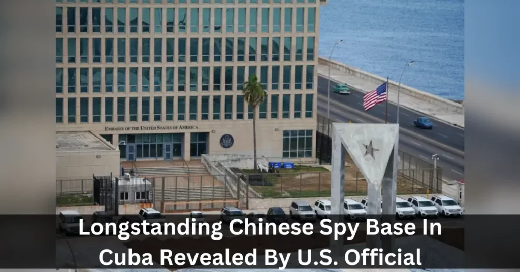 Longstanding Chinese Spy Base In Cuba Revealed By U.S. Official ...