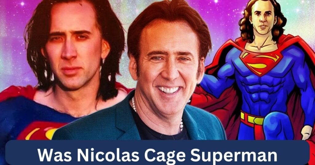 Was Nicolas Cage Superman