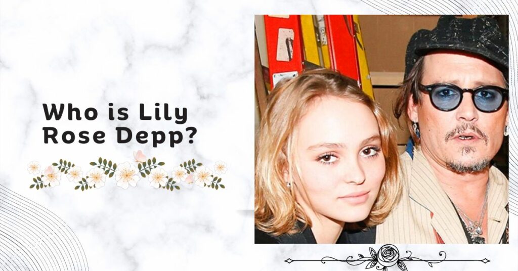 Who is Lily Rose Depp