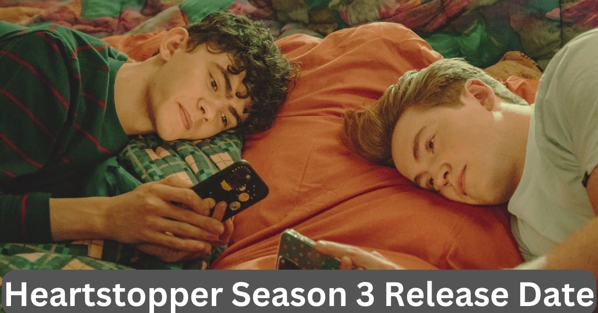 Heartstopper Season 3 Release Date