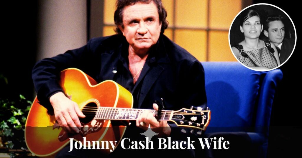 Johnny Cash Black Wife