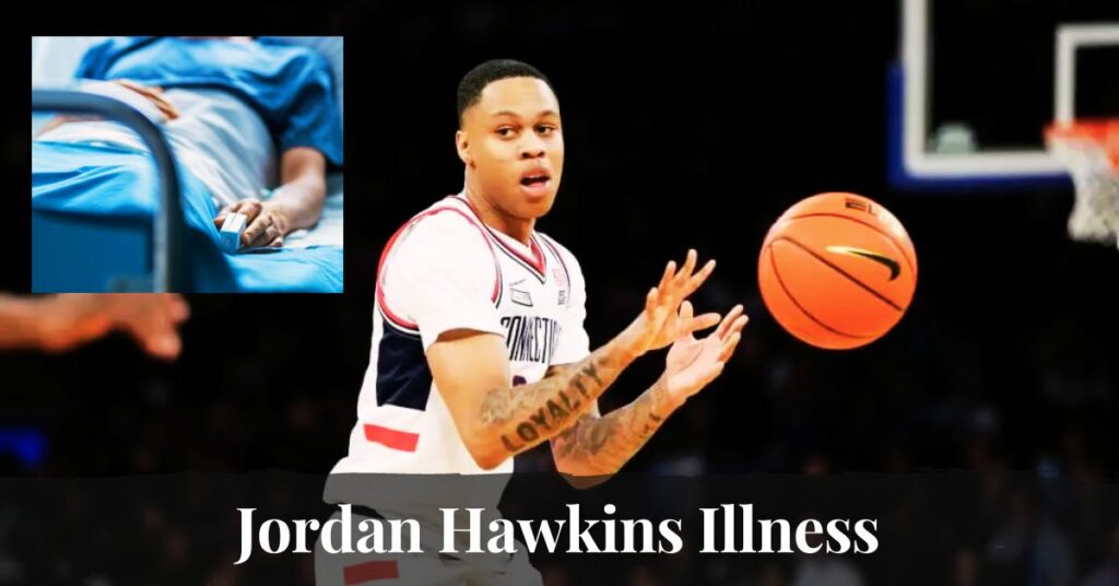 Jordan Hawkins Illness