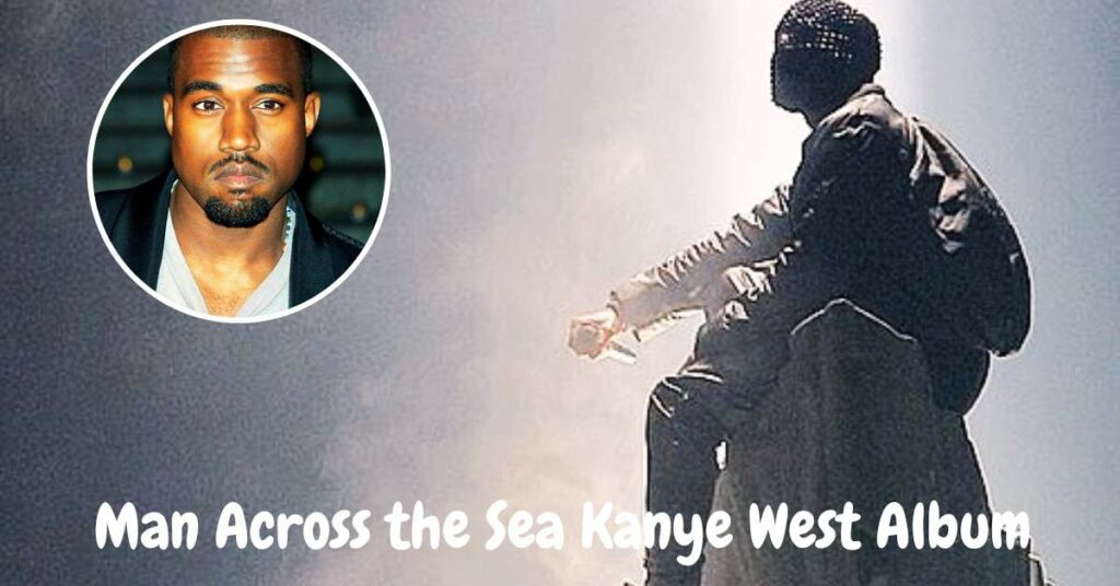 Man Across the Sea Kanye West Album