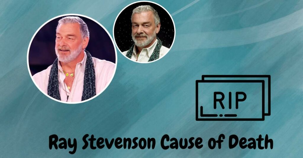 Ray Stevenson Cause of Death