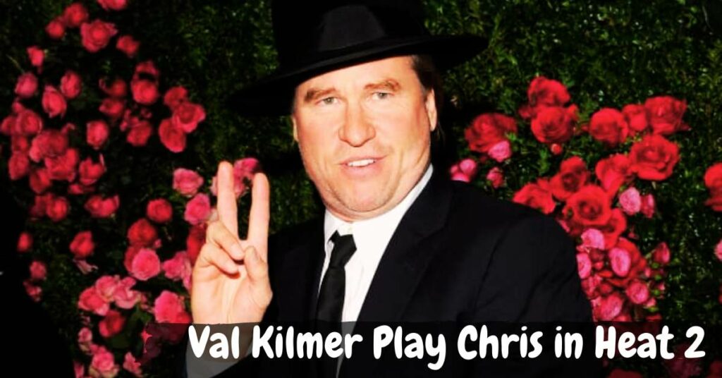 Val Kilmer Play Chris in Heat 2