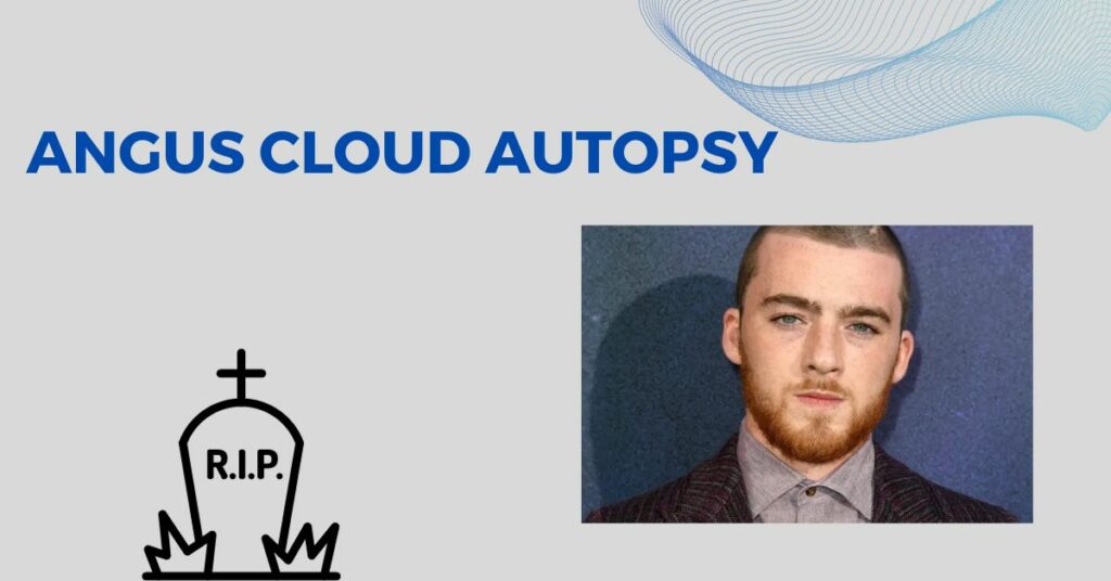 Angus Cloud Autopsy