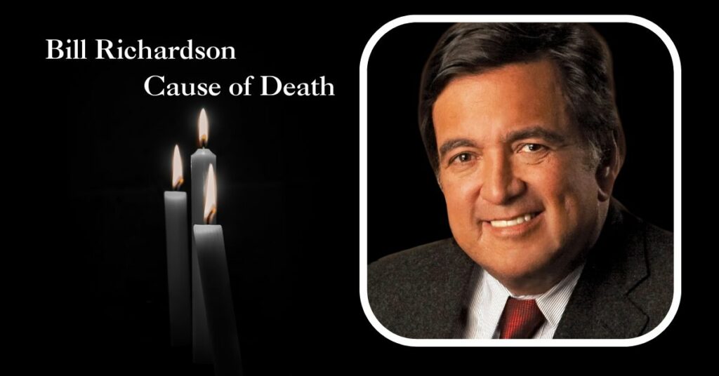 Bill Richardson Cause of Death