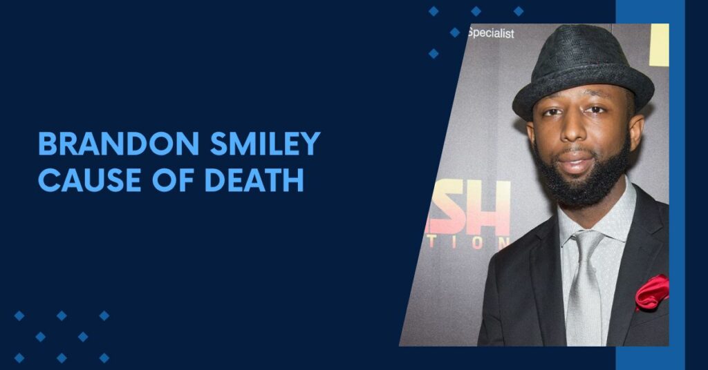 Brandon Smiley Cause of Death