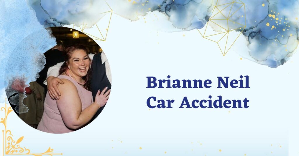 Brianne Neil Car Accident