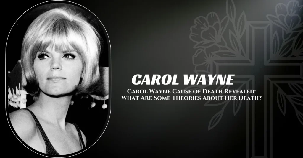 Carol Wayne Cause of Death Revealed: What Are Some Theories About Her ...