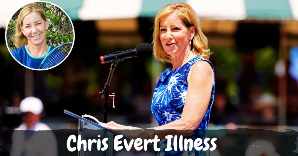 Chris Evert Illness