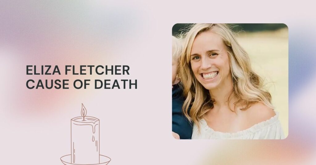 Eliza Fletcher Cause of Death